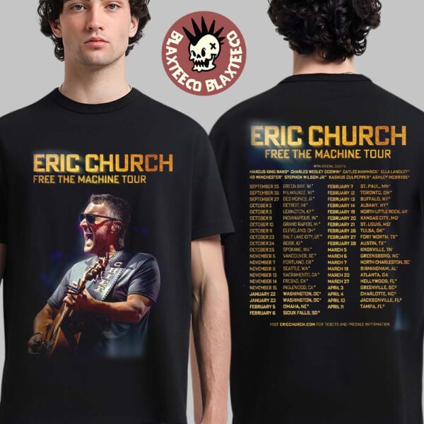 Eric Church Free The Machine Tour 2025 2026 North America Schedule Dates Two Sided T-Shirt
