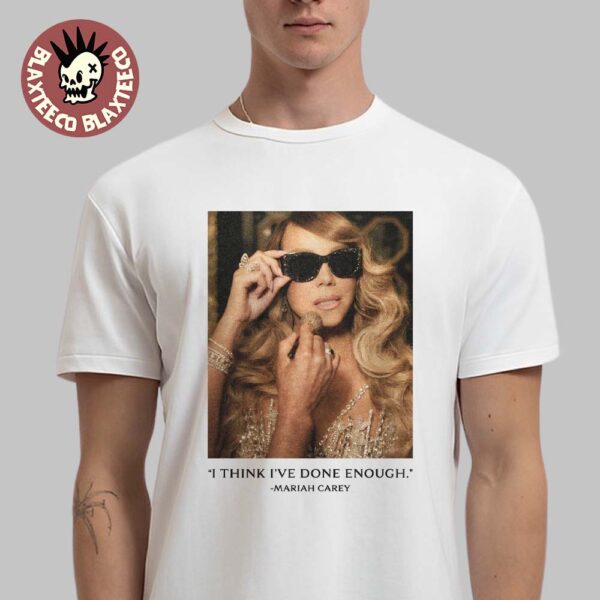Mariah Carey Here for It All Done Enough White T-Shirt