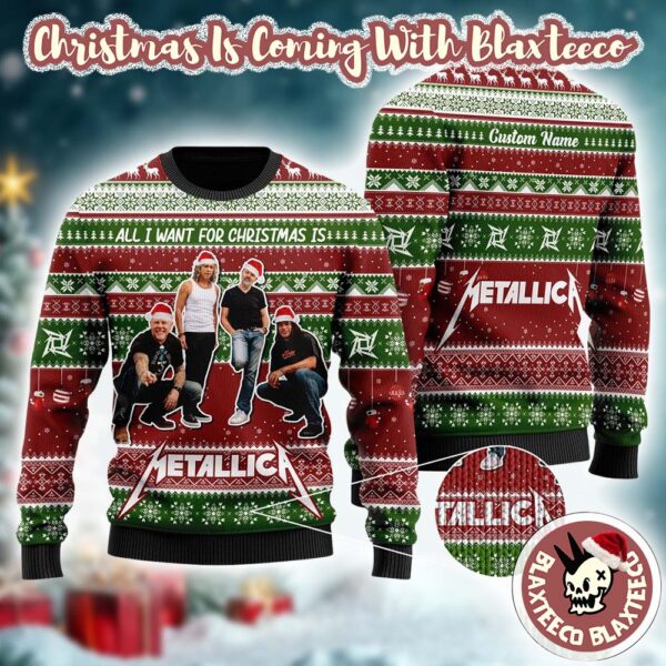 Metallica Band Members Holiday All I Want For Christmas Is Metallica Personalized Ugly Christmas Sweater