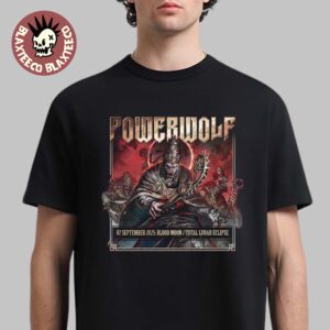 Powerwolf September 7 2025 Blood Moon Total Lunar Eclipse Fitting Night For The Wolves To Rise T-Shirt