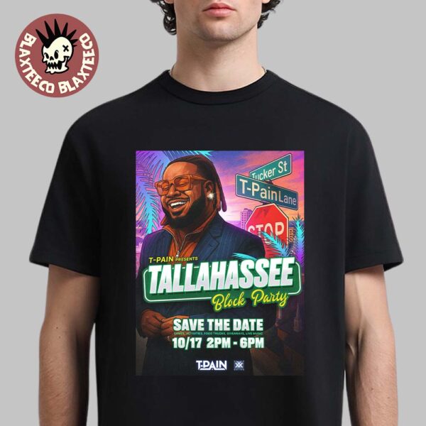 T-Pain Tallahassee Block Party On T-Pain Lane On October 17 2025 Unisex T-Shirt
