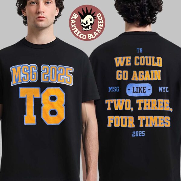 Tate McRae Madison Square Garden 2025 New York City Event Merch Tee We Could Go Again Two Three Four Times T-Shirt