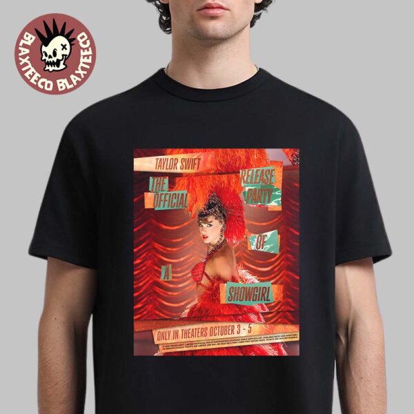 Taylor Swift The Official Release Party Of A Showgirl Only In Theaters October 3-5 2025 Unisex T-Shirt