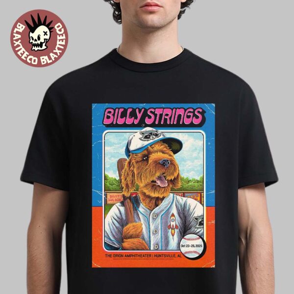 Billy Strings Huntsville Alabama 2025 Gig Poster At The Orion Amphitheater On October 23-25 2025 Featuring Billy’s Dog Bear Playing For Rocket City Baseball T-Shirt