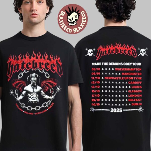 Hatebreed Make The Demons Obey Tour 2025 Merch For England Ireland Scotland And Wales City Dates Two Sided T-Shirt