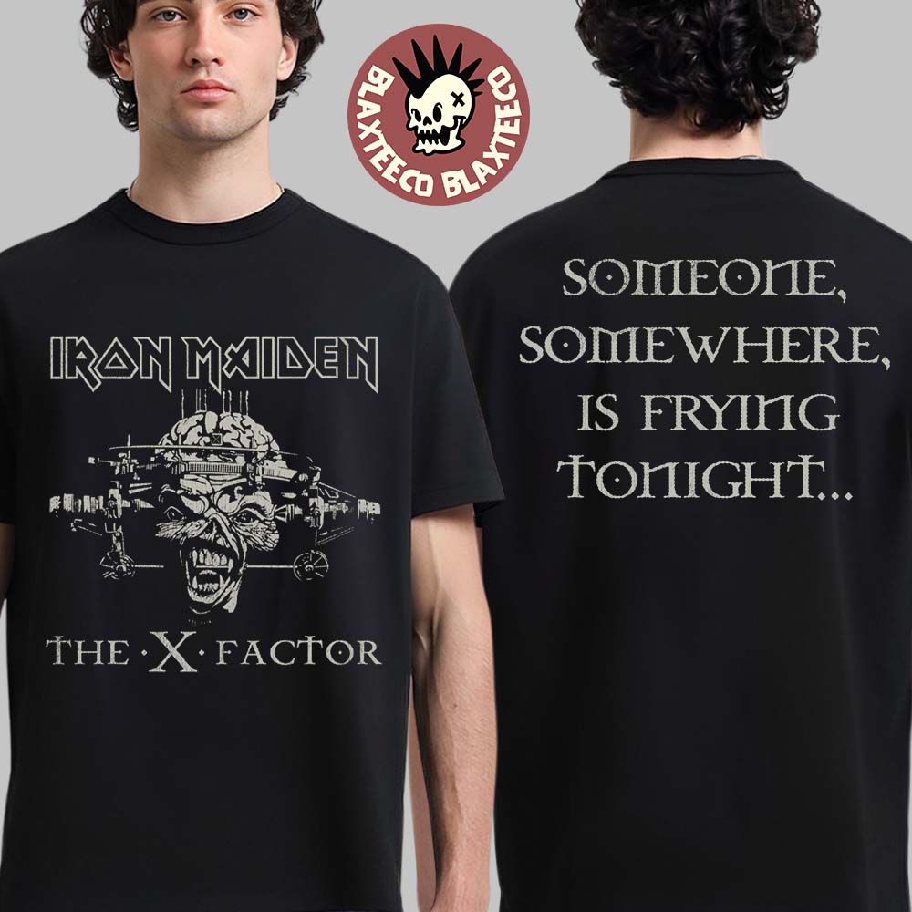 Iron Maiden The X Factor 30th Anniversary Someone Somewhere Is Frying Tonight FC Exclusive Two Sided T-Shirt Iron Maiden The X Factor 30th Anniversary Someone Somewhere Is Frying Tonight FC Exclusive Two Sided T-Shirt