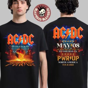 ACDC PWR Up Pittsburgh PA At Acrisure Stadium On May 8 2025 North America Tour 2025 Meet The Power Of Steel Two Sided Unisex T-Shirt