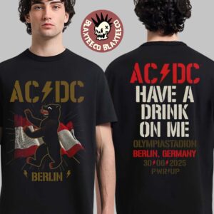 ACDC PWR Up Tour 2025 Berlin Germany Tee Live At The Olympiastadion On June 30 2025 Have A Drink On Me Two Sided T-Shirt