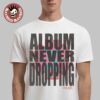 ASAP Rocky Don’t Be Dumb Error 404 Album Never Dropping Black T-Shirt ASAP Rocky Don’t Be Dumb Error 404 Album Never Dropping Black T-Shirt