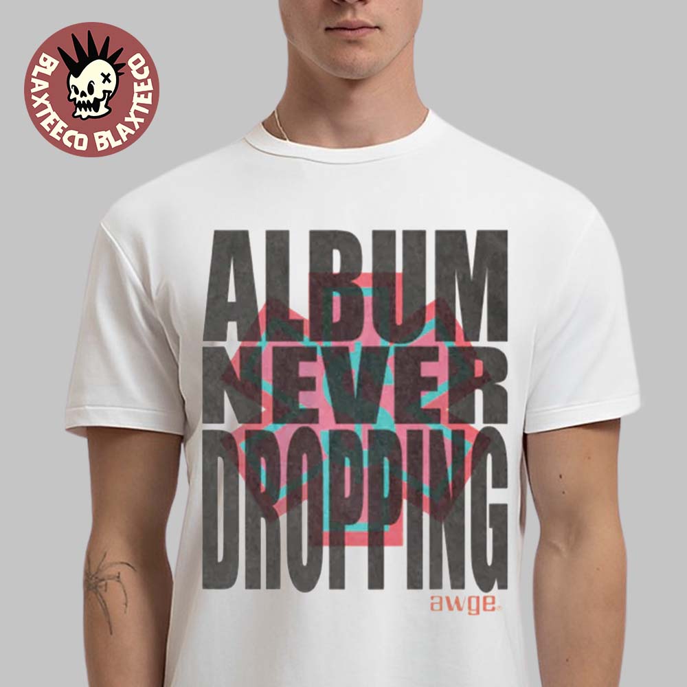ASAP Rocky Don't Be Dumb Album Never Dropping White T-Shirt ASAP Rocky Don't Be Dumb Album Never Dropping White T-Shirt