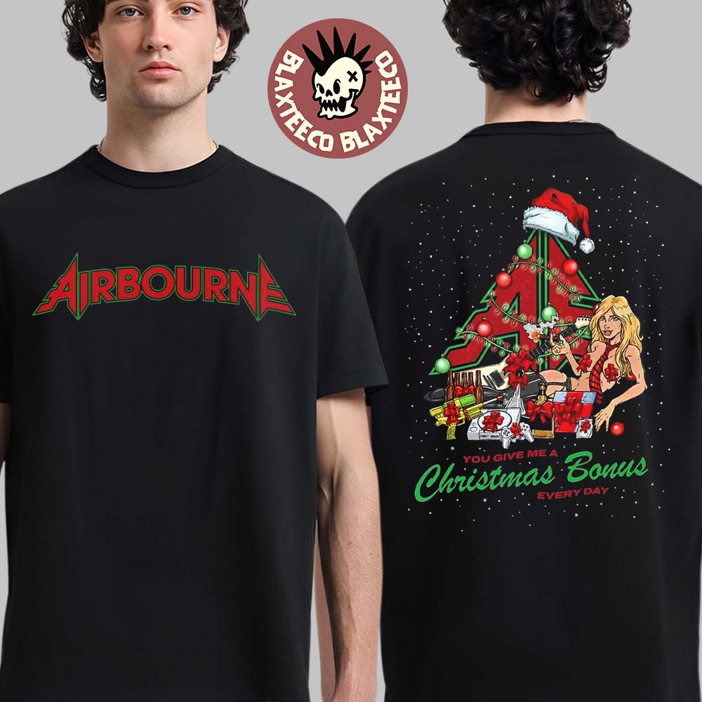 Airbourne Christmas 2025 Holiday You Give Me A Christmas Bonus Every Day T-Shirt Airbourne Christmas 2025 Holiday You Give Me A Christmas Bonus Every Day T-Shirt