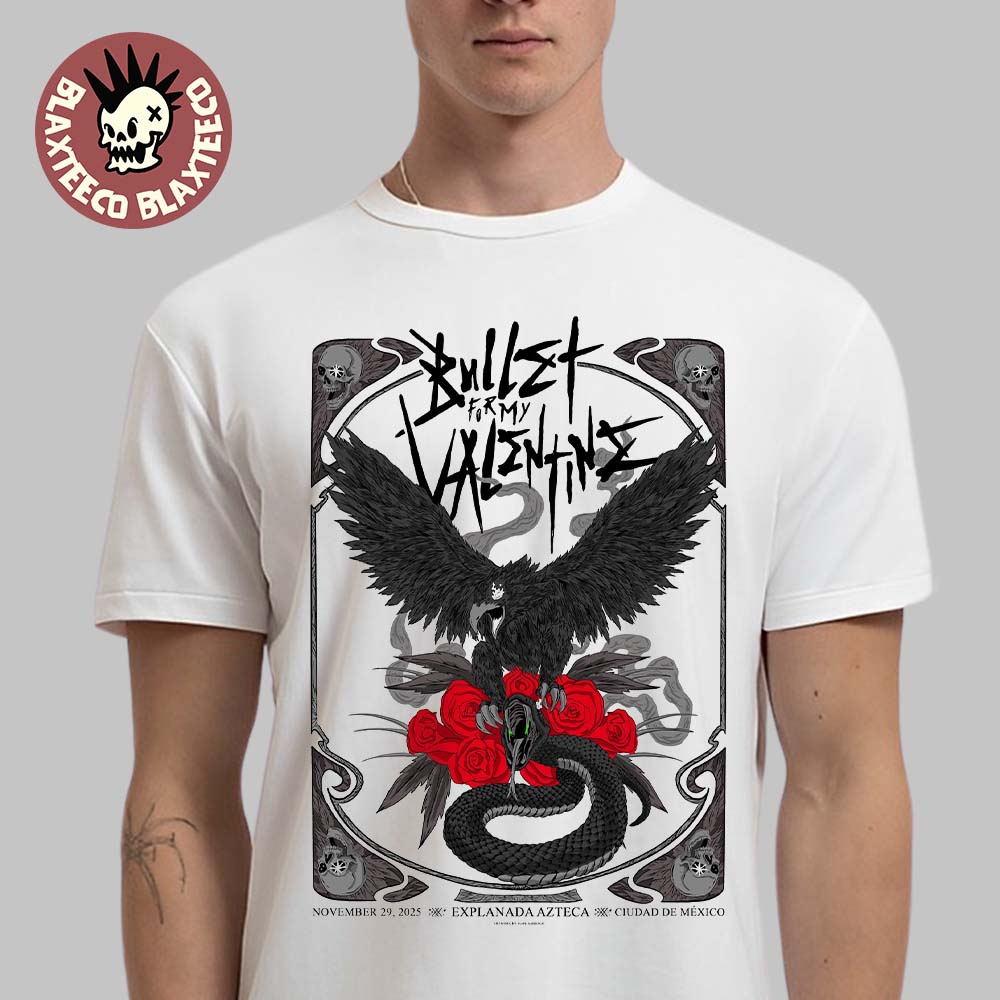 Bullet For My Valentine Ciudad De Mexico 2025 Event Poster At Explanada Azteca On November 29 2025 T-Shirt Bullet For My Valentine Ciudad De Mexico 2025 Event Poster At Explanada Azteca On November 29 2025 T-Shirt