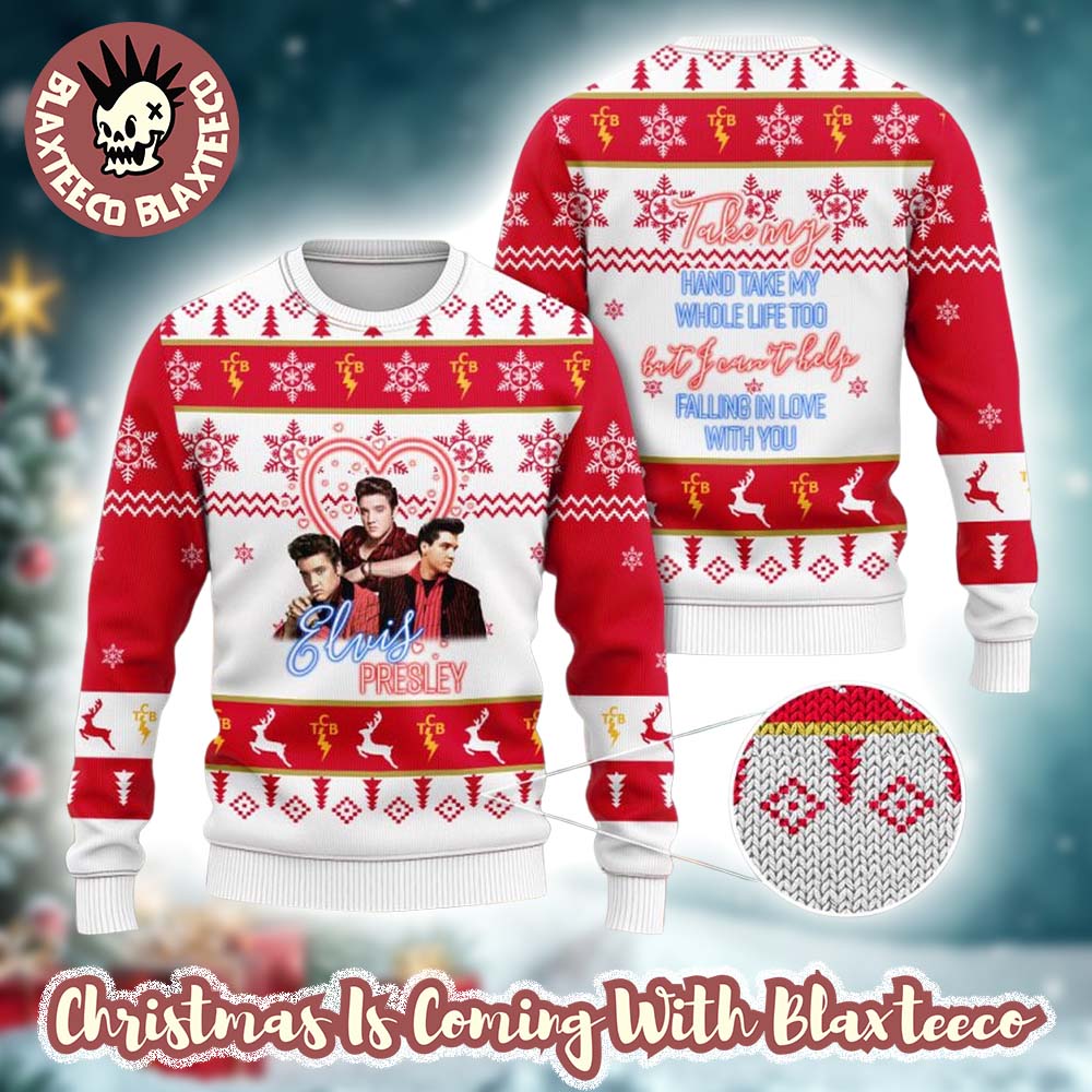Elvis Presley Rock Fans Gift Take My Hand Take My Whole Life Too Ugly Christmas Sweater Elvis Presley Rock Fans Gift Take My Hand Take My Whole Life Too Ugly Christmas Sweater