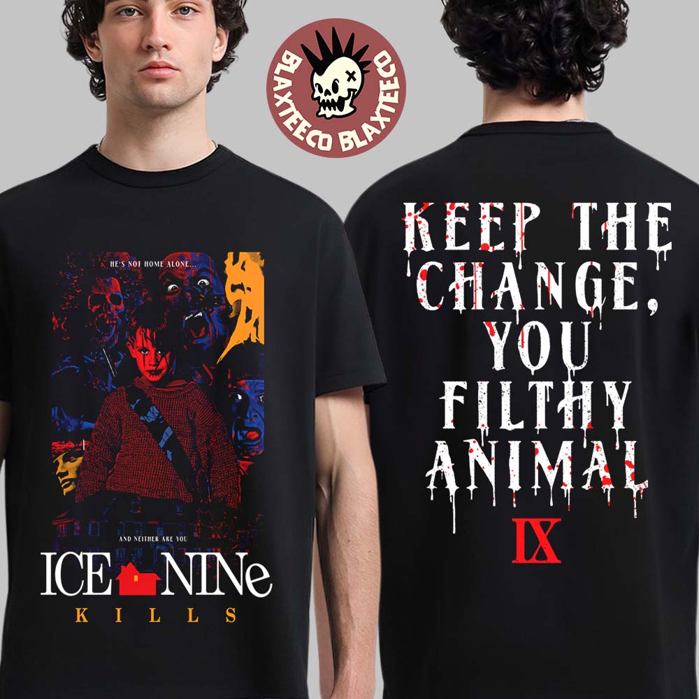 Ice Nine Kills A Christmas Gory 2025 Home Alone Inspired He Is Not Home Alone Keep The Change You Filthy Animal T-Shirt Ice Nine Kills A Christmas Gory 2025 Home Alone Inspired He Is Not Home Alone Keep The Change You Filthy Animal T-Shirt