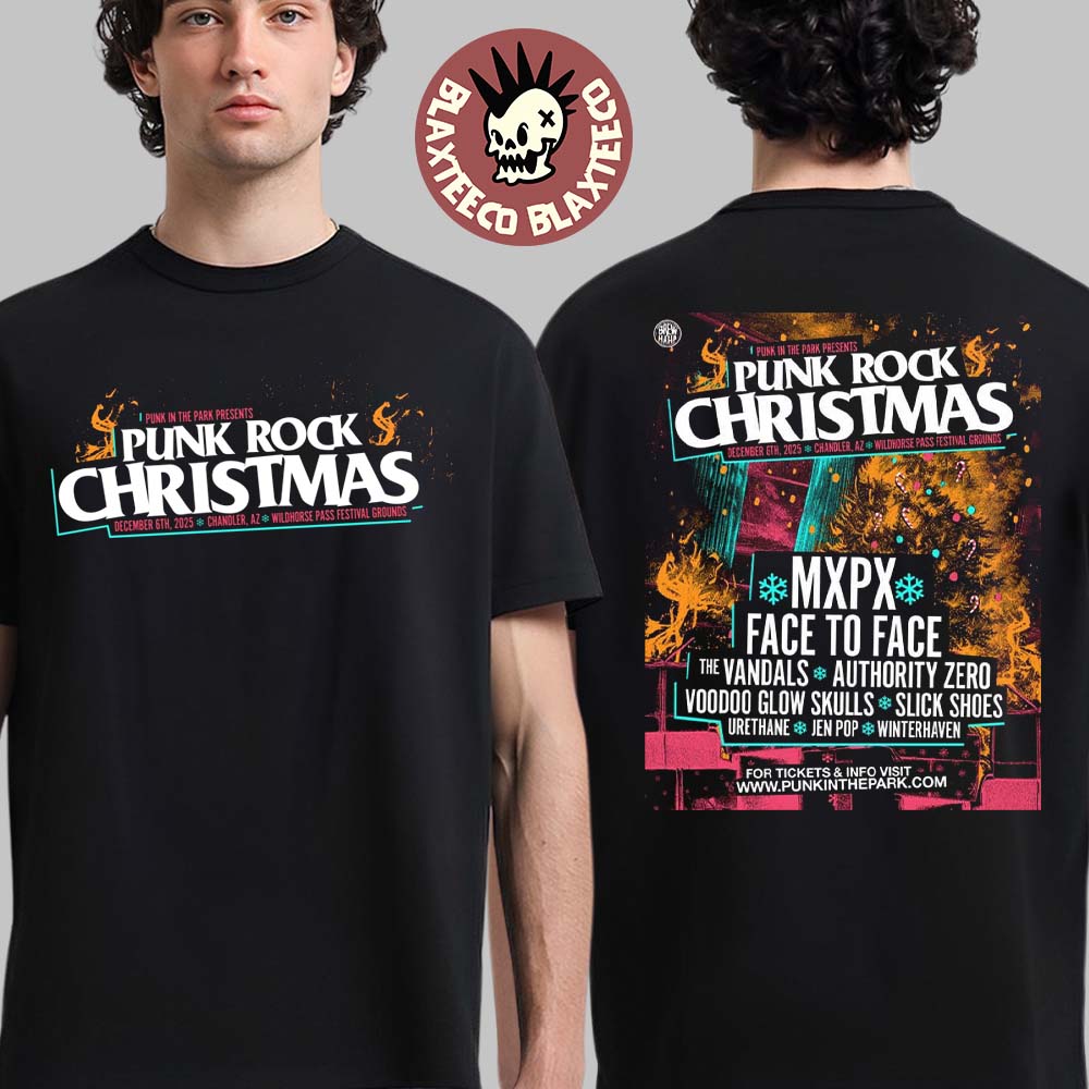 Punk Rock Christmas 2025 In Chandler Arizona At Wildhorse Pass Festival Grounds On December 6 2025 Full Lineup Two Sided T-Shirt Punk Rock Christmas 2025 In Chandler Arizona At Wildhorse Pass Festival Grounds On December 6 2025 Full Lineup Two Sided T-Shirt