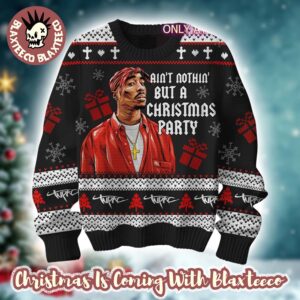 Tupac Aint Nothin But A Christmas Party Gift For Fans Holiday Ugly Christmas Sweater