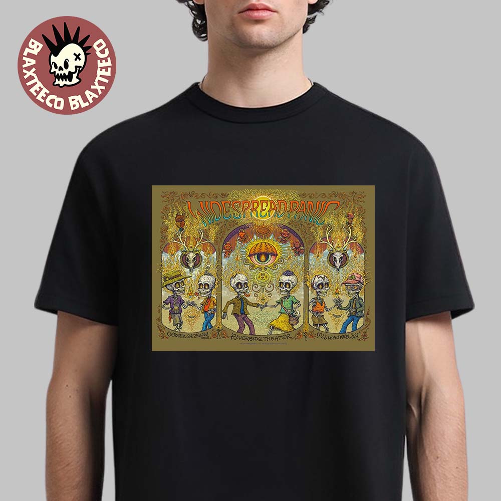 Widespread Panic Milwaukee Wisconsin 2025 Event Poster At Riverside Theater On October 24 25 26 2025 The Skeletons Art T-Shirt Widespread Panic Milwaukee Wisconsin 2025 Event Poster At Riverside Theater On October 24 25 26 2025 The Skeletons Art T-Shirt