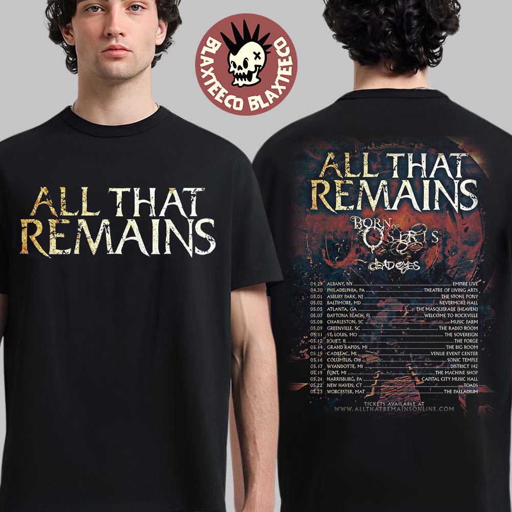 All That Remains With Born Of Osiris And Dead Eyes North America Spring 2026 Tour City Dates Two Sided T-Shirt All That Remains With Born Of Osiris And Dead Eyes North America Spring 2026 Tour City Dates Two Sided T-Shirt