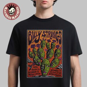 Billy Strings Austin Texas 2025 All Date Poster At Moody Center On December 13 And ACL Live At The Moody Theater On December 14 The Faces Cactus Art T-Shirt