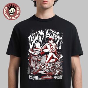 Billy Strings Louisville Kentucky 2025 All Date Poster At KFC Yum Center On December 5 And 6 2025 T-Shirt