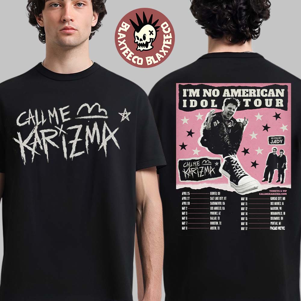 Call Me Karizma I'm No American Idol Tour 2026 North America City Dates Two Sided T-Shirt Call Me Karizma I'm No American Idol Tour 2026 North America City Dates Two Sided T-Shirt