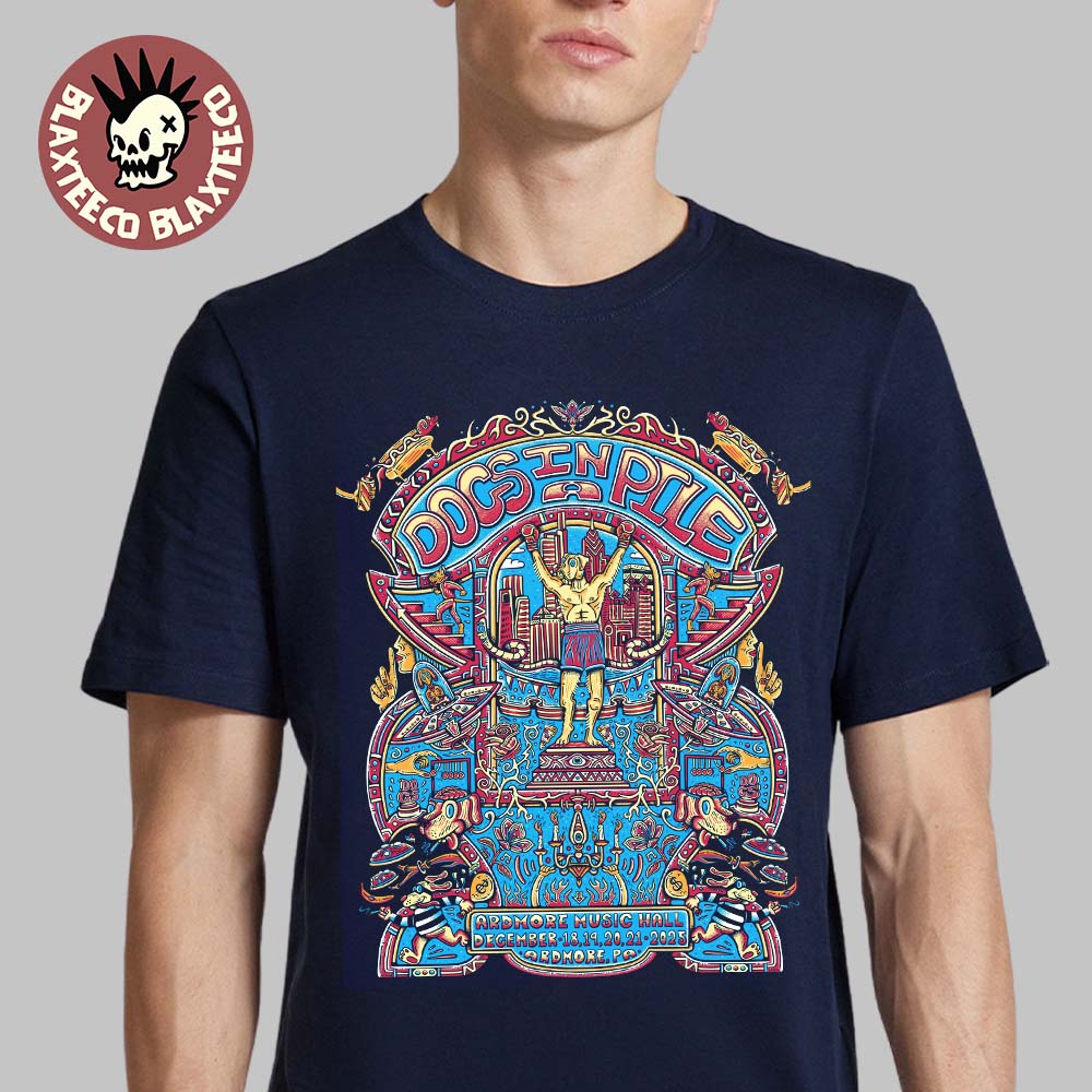 Dogs In A Pile Ardmore Pennsylvania 2025 Event Poster At Ardmore Music Hall On December 18 19 20 21 2025 Rocky Statue Art T-Shirt Dogs In A Pile Ardmore Pennsylvania 2025 Event Poster At Ardmore Music Hall On December 18 19 20 21 2025 Rocky Statue Art T-Shirt