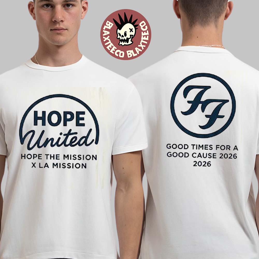 Foo Fighters Hope United Benefit Show X LA Mission Merch In Los Angeles At The Kia Forum On December 7 2025 Two Sided T-Shirt Foo Fighters Hope United Benefit Show X LA Mission Merch In Los Angeles At The Kia Forum On December 7 2025 Two Sided T-Shirt