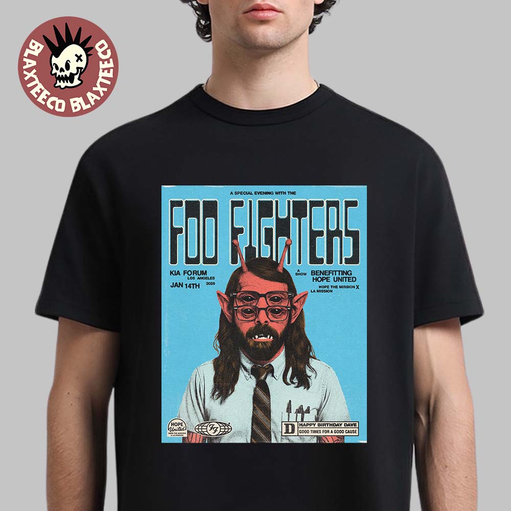 Foo Fighters Los Angeles CA 2026 Event Poster At Kia Forum On January 14 2026 Happy Birthday Dave Good Times For A Good Cause T-Shirt Foo Fighters Los Angeles CA 2026 Event Poster At Kia Forum On January 14 2026 Happy Birthday Dave Good Times For A Good Cause T-Shirt