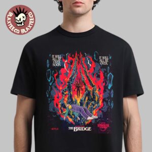 Stranger Things 5 Chapter 7 The Bridge By Butcher Billy It Will All Be Over Soon T-Shirt