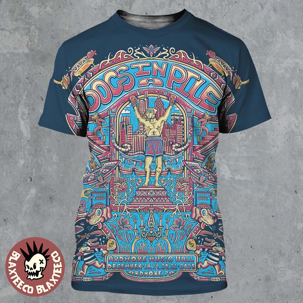Dogs In A Pile Ardmore Pennsylvania 2025 Event Poster At Ardmore Music Hall On December 18 19 20 21 2025 Rocky Statue Art All Over Print Shirt Dogs In A Pile Ardmore Pennsylvania 2025 Event Poster At Ardmore Music Hall On December 18 19 20 21 2025 Rocky Statue Art All Over Print Shirt
