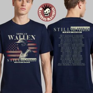 Morgan Wallen Still The Problem Tour 2026 Merch Schedule Dates T-Shirt