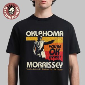 Morrissey Oklahoma 2026 City Merch Tee For Show In Oklahoma City At The Criterion On January 13 2026 You’re OK By Me T-Shirt