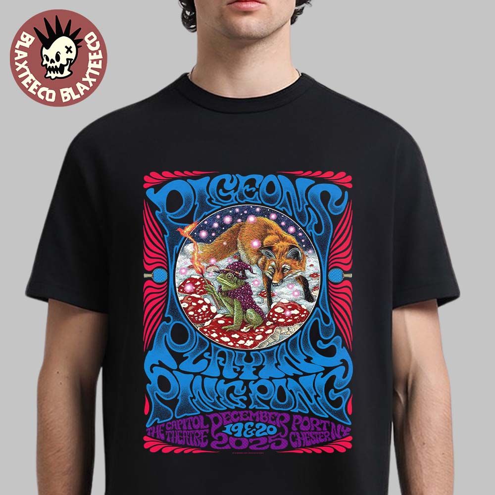 Pigeons Playing Ping Pong Port Chester New York 2025 Venue Poster On December 19 And 20 2025 At The Capitol Theatre The Wizard Frog And The Fox Art T-Shirt Pigeons Playing Ping Pong Port Chester New York 2025 Venue Poster On December 19 And 20 2025 At The Capitol Theatre The Wizard Frog And The Fox Art T-Shirt