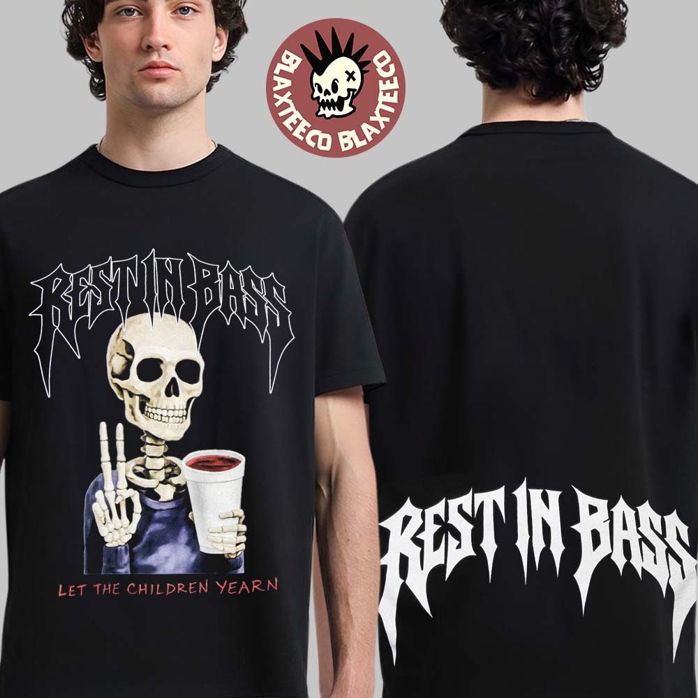 Praiseche Rest In Bass Let The Children Yearn Gavin Children T-Shirt Praiseche Rest In Bass Let The Children Yearn Gavin Children T-Shirt