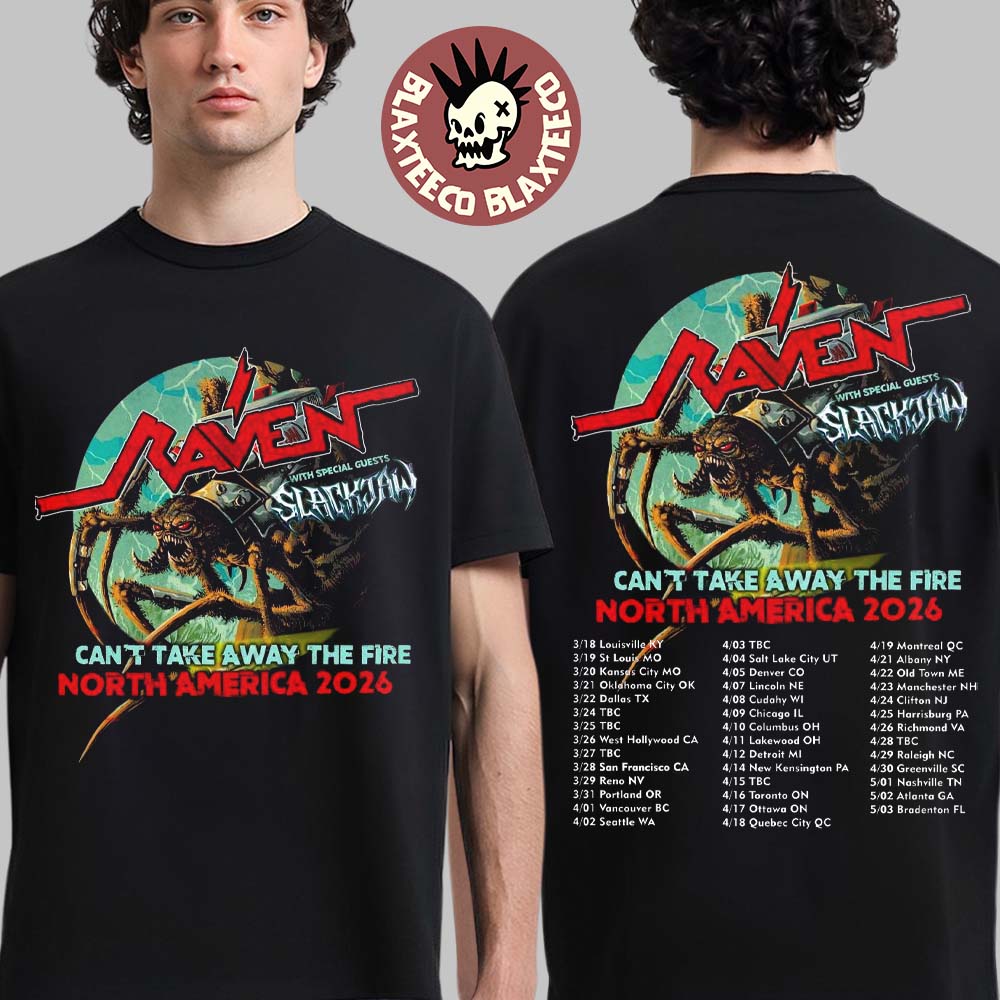 Raven With Special Guests Slackjaw Can't Take Away The Fire North America 2026 Tour City Dates Two Sided T-Shirt Raven With Special Guests Slackjaw Can't Take Away The Fire North America 2026 Tour City Dates Two Sided T-Shirt