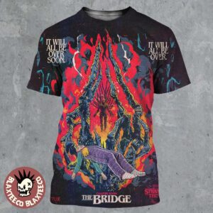 Stranger Things 5 Chapter 7 The Bridge By Butcher Billy It Will All Be Over Soon All Over Print Shirt