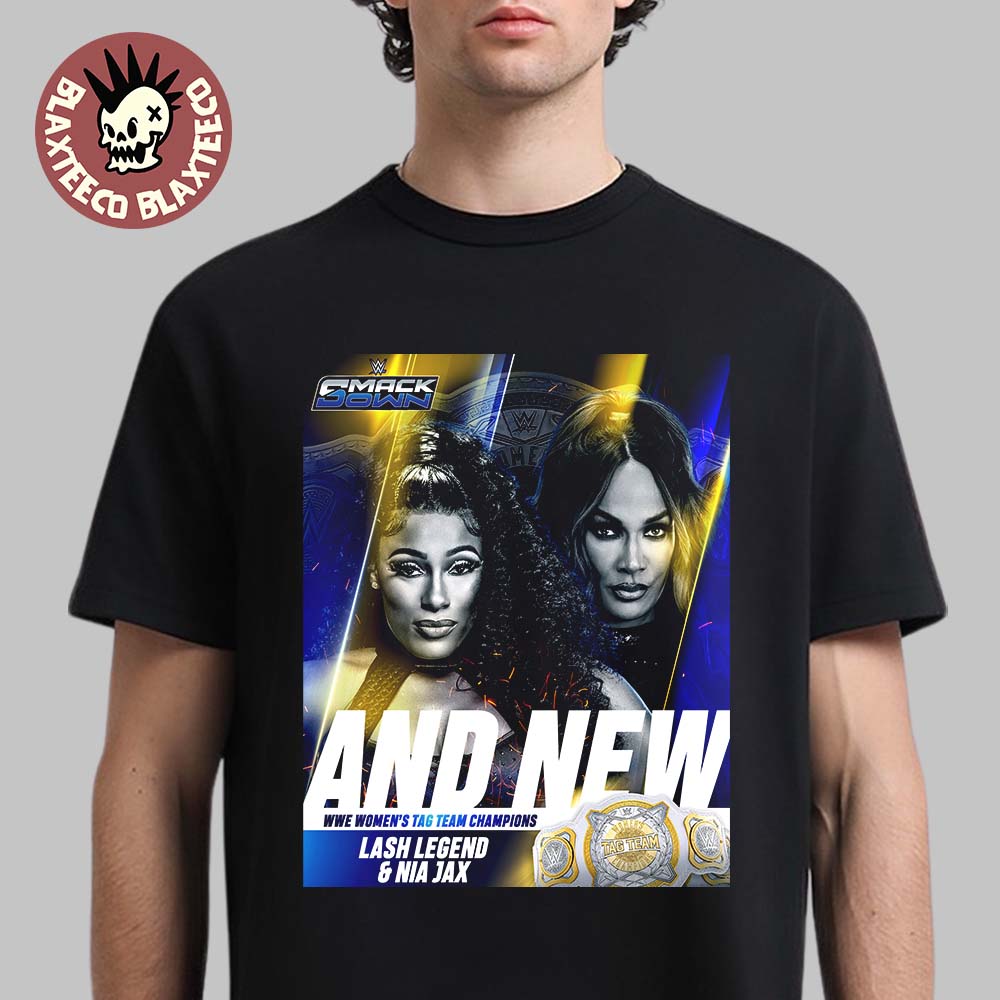 And New Lash Legend And Nia Jax Are WWE Women's Tag Team Champions T-Shirt And New Lash Legend And Nia Jax Are WWE Women's Tag Team Champions T-Shirt