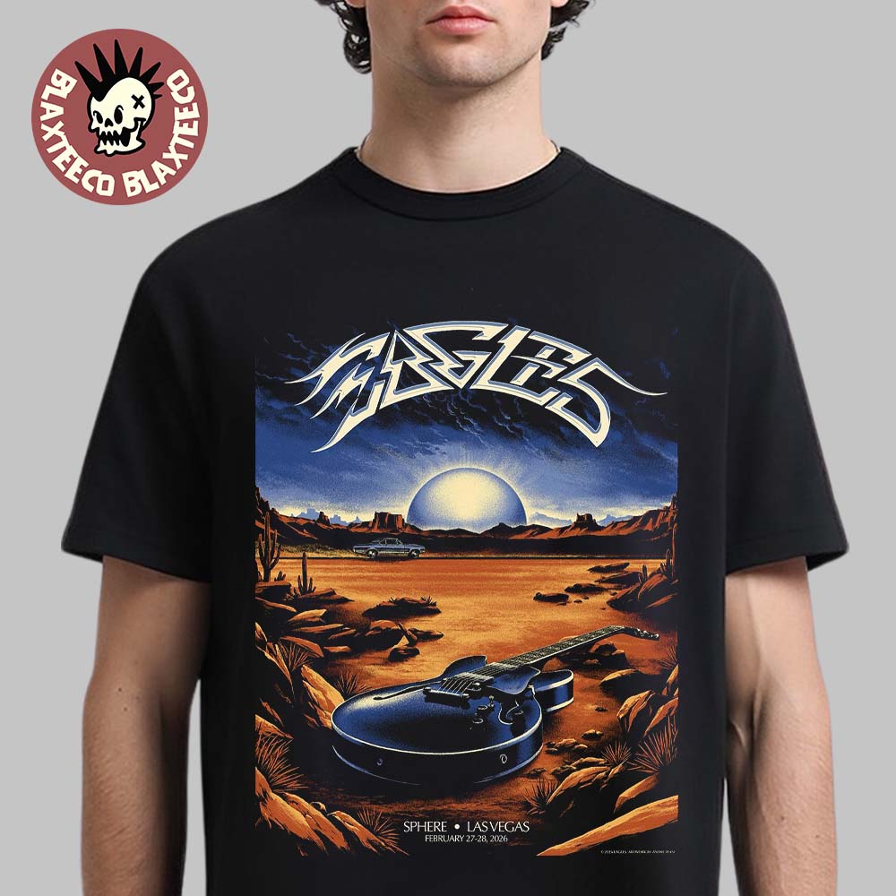 Eagles Live At Sphere Las Vegas On February 27 28 2026 Event Poster Guitar On The Desert Art T-Shirt Eagles Live At Sphere Las Vegas On February 27 28 2026 Event Poster Guitar On The Desert Art T-Shirt
