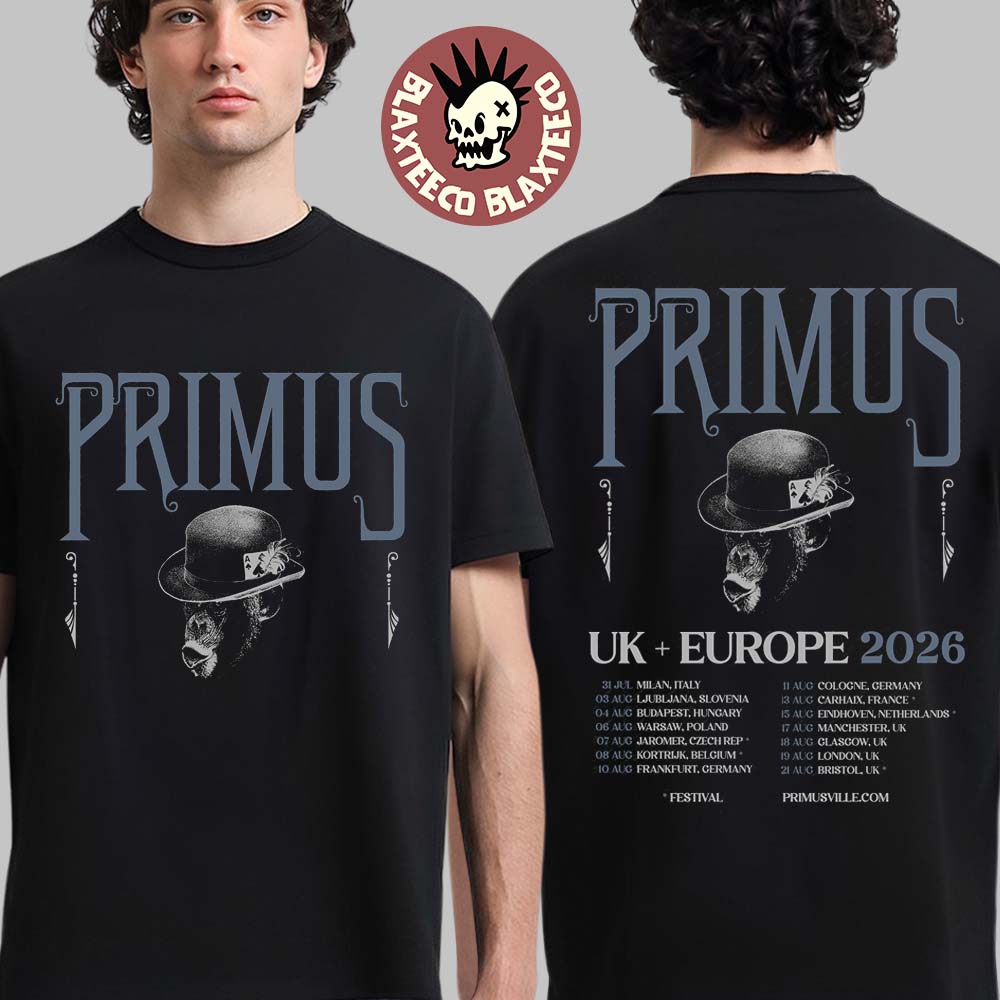 Primus UK And Europe 2026 Tour Schedule Dates Two Sided T-Shirt Primus UK And Europe 2026 Tour Schedule Dates Two Sided T-Shirt