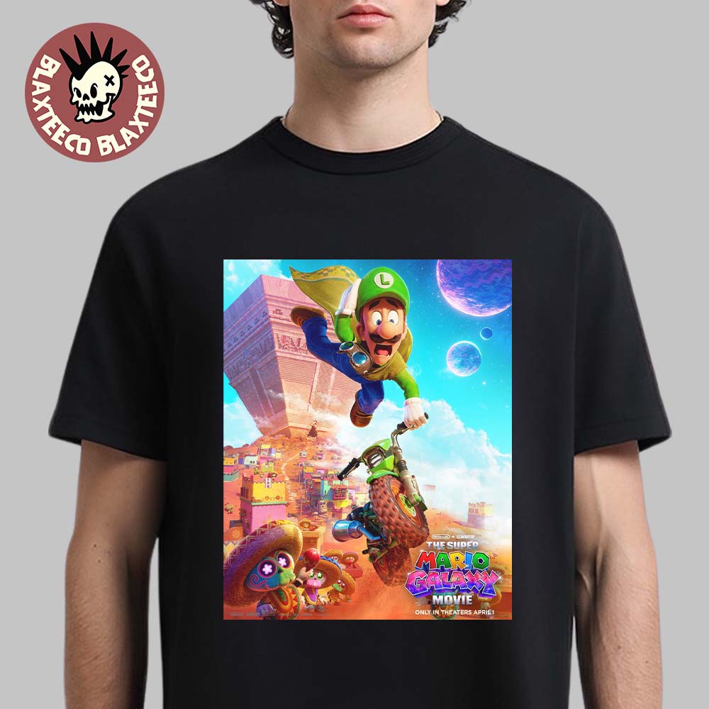 The Super Mario Galaxy Movie Luigi Character Poster In Theaters On April 1 2026 T-Shirt The Super Mario Galaxy Movie Luigi Character Poster In Theaters On April 1 2026 T-Shirt