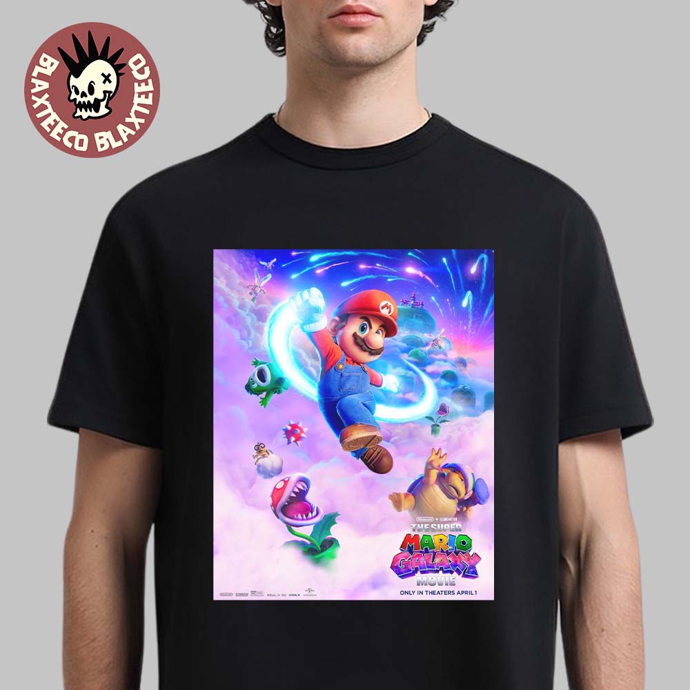 The Super Mario Galaxy Movie Mario Character Poster In Theaters On April 1 2026 T-Shirt The Super Mario Galaxy Movie Mario Character Poster In Theaters On April 1 2026 T-Shirt
