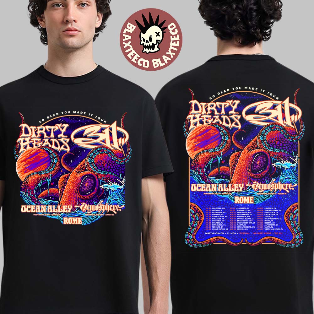 Dirty Heads With 311 Ocean Alley Atmosphere And ROME So Glad You Made It Tour North America 2026 Schedule Dates Two Sided T-Shirt Dirty Heads With 311 Ocean Alley Atmosphere And ROME So Glad You Made It Tour North America 2026 Schedule Dates Two Sided T-Shirt