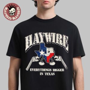 Haywire X Drain Headline Is Your Friend Tour 2026 Texas Run Shows Merch Everything Bigger In Texas T-Shirt