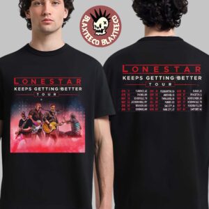 Lonestar Keeps Getting Better Tour 2026 North America Schedule Dates Two Sided T-Shirt