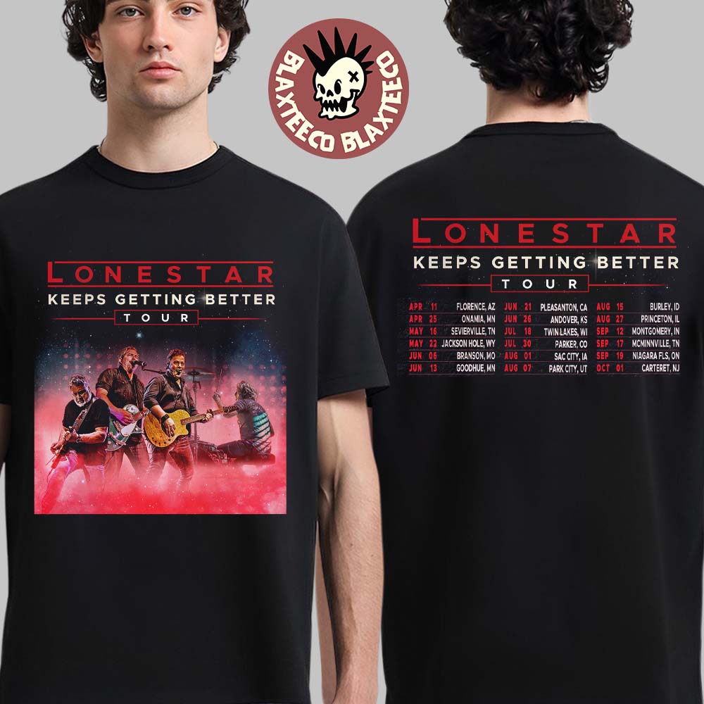 Lonestar Keeps Getting Better Tour 2026 North America Schedule Dates Two Sided T-Shirt Lonestar Keeps Getting Better Tour 2026 North America Schedule Dates Two Sided T-Shirt