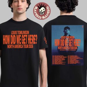 Louis Tomlinson How Did We Get Here North America Tour 2026 Schedule Tour Dates T-Shirt