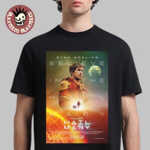 Ryan Gosling Project Hail Mary Believe In The Hail Mary Official Poster T-Shirt