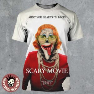 Scary Movie 6 Official Poster Aunt You Gladys I’m Back In Theatres On June 5 2026 All Over Print Shirt
