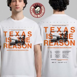 Texas Is The Reason UK And Europe Tour 2026 Schedule Dates Two Sided T-Shirt