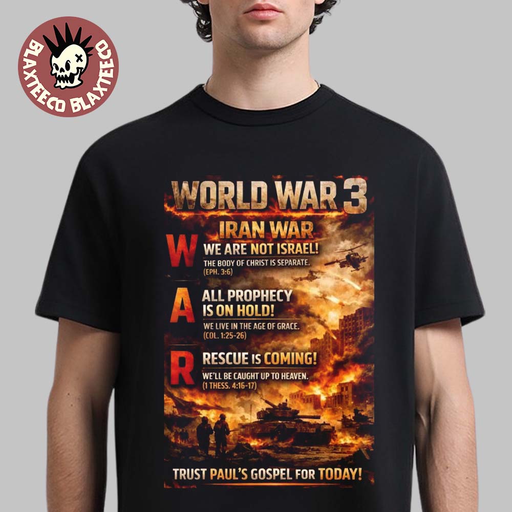 World War 3 Iran War 2026 Trust Paul's Gospel T-Shirt World War 3 Iran War 2026 Trust Paul's Gospel T-Shirt
